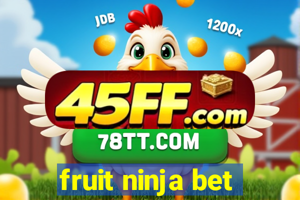 fruit ninja bet